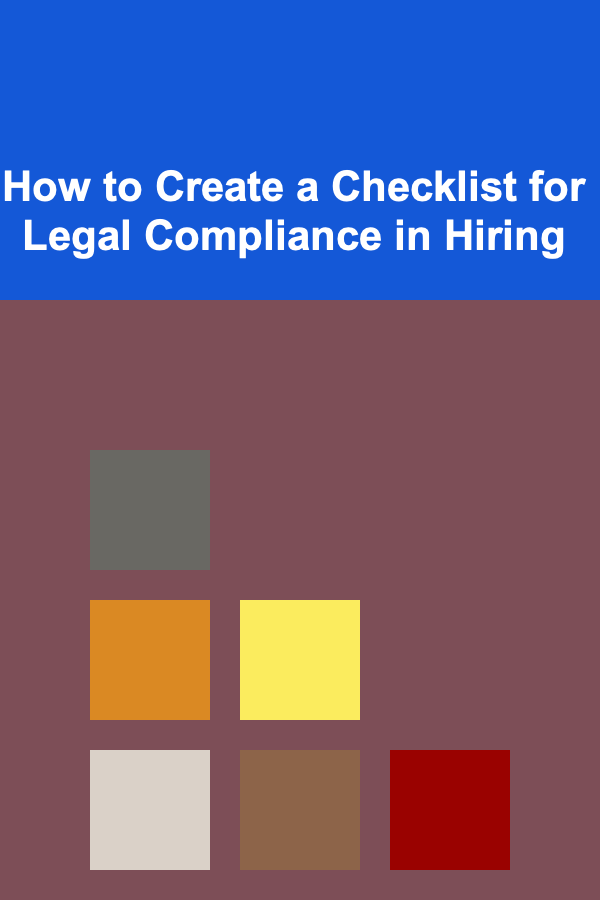 How to Create a Checklist for Legal Compliance in Hiring