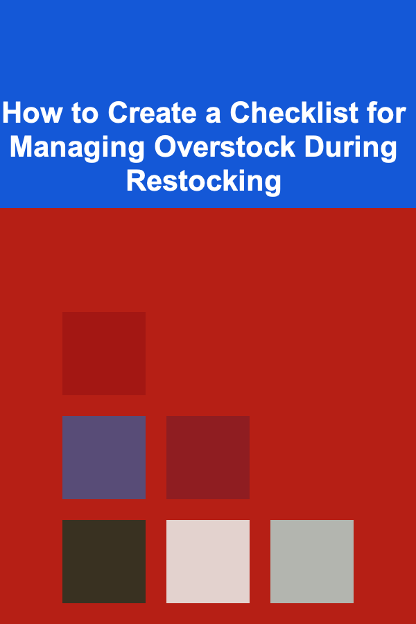 How to Create a Checklist for Managing Overstock During Restocking