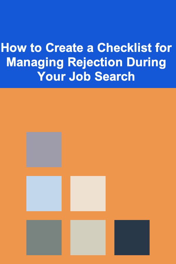 How to Create a Checklist for Managing Rejection During Your Job Search