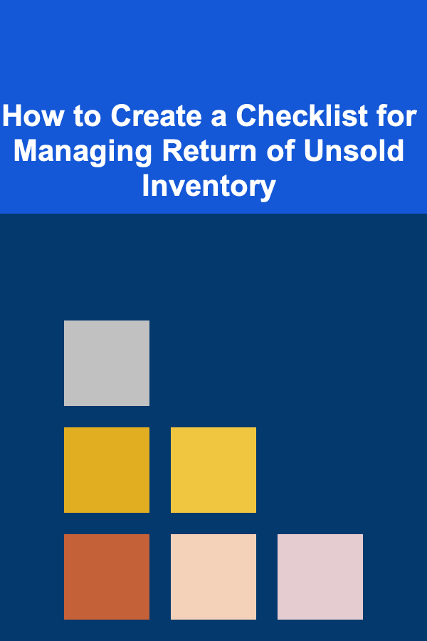 How to Create a Checklist for Managing Return of Unsold Inventory