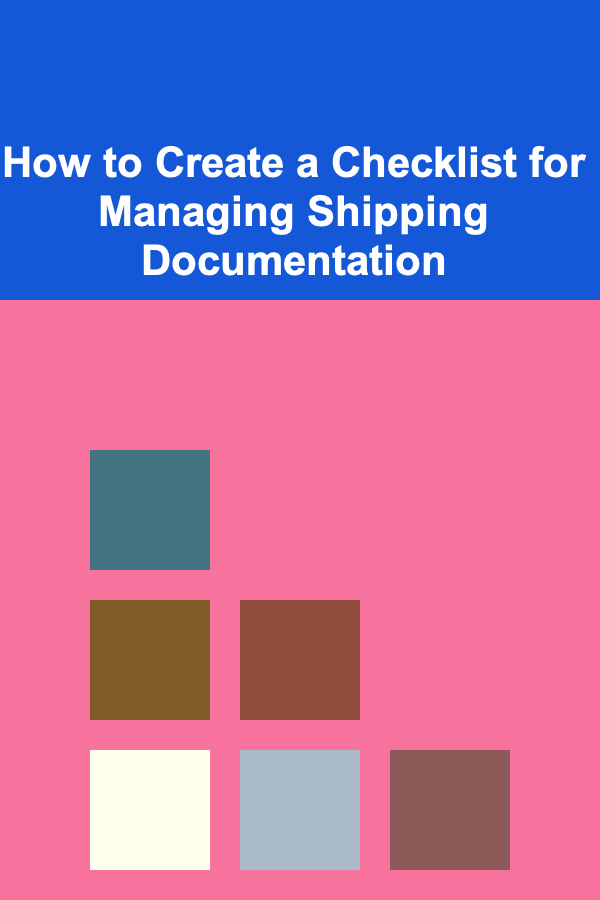How to Create a Checklist for Managing Shipping Documentation