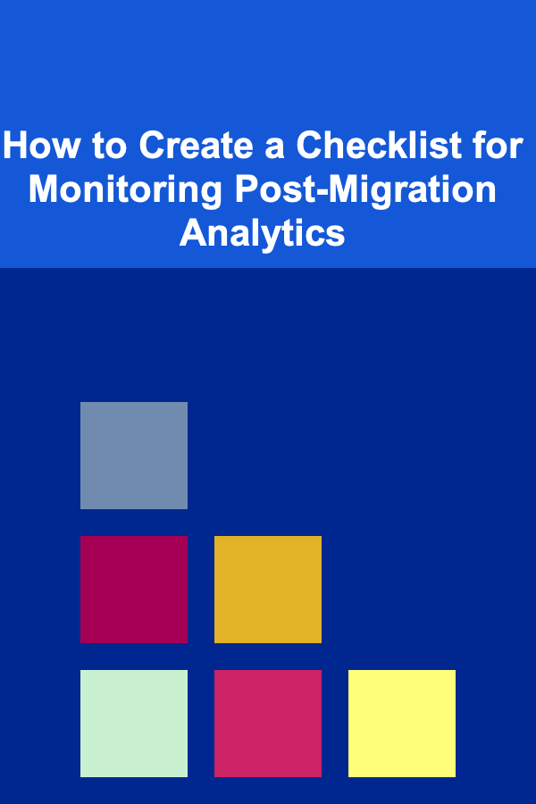 How to Create a Checklist for Monitoring Post-Migration Analytics