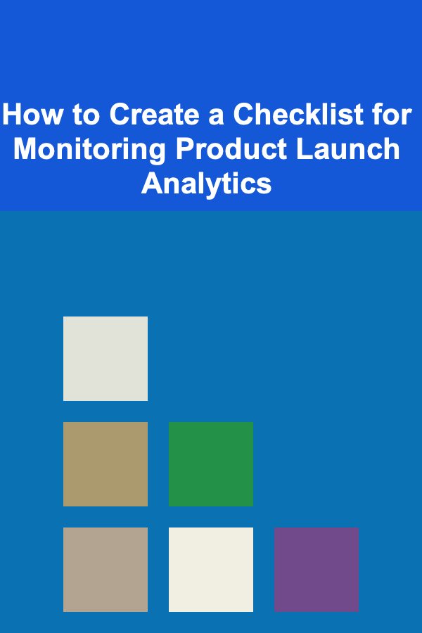 How to Create a Checklist for Monitoring Product Launch Analytics