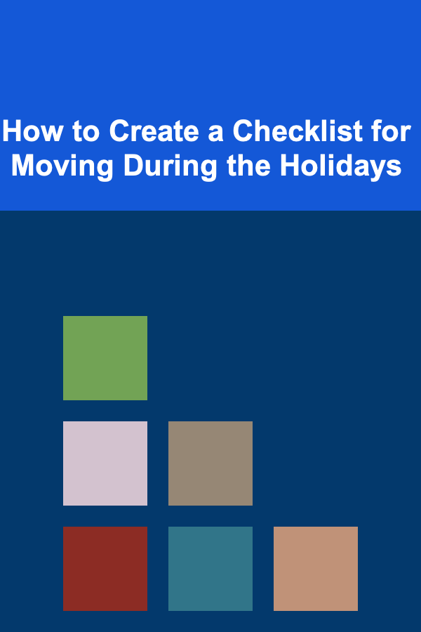 How to Create a Checklist for Moving During the Holidays