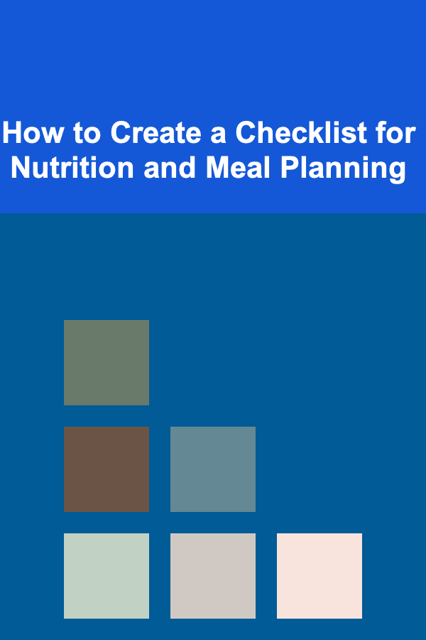 How to Create a Checklist for Nutrition and Meal Planning