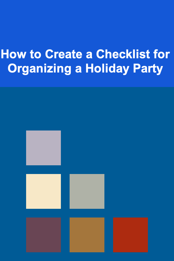 How to Create a Checklist for Organizing a Holiday Party