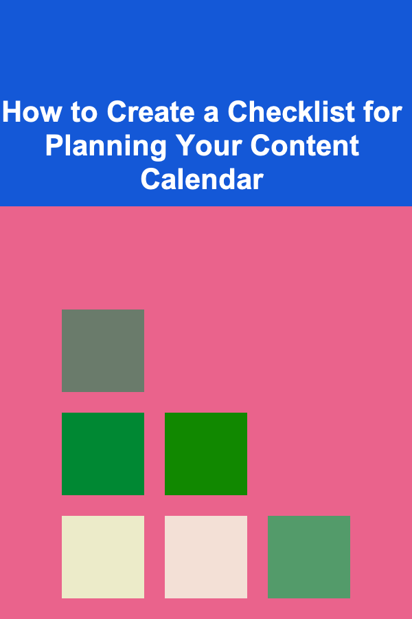 How to Create a Checklist for Planning Your Content Calendar