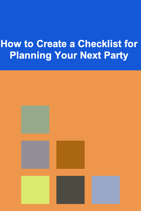 How to Create a Checklist for Planning Your Next Party