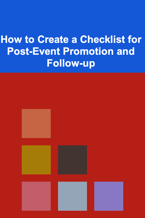 How to Create a Checklist for Post-Event Promotion and Follow-up