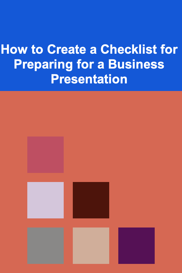 How to Create a Checklist for Preparing for a Business Presentation