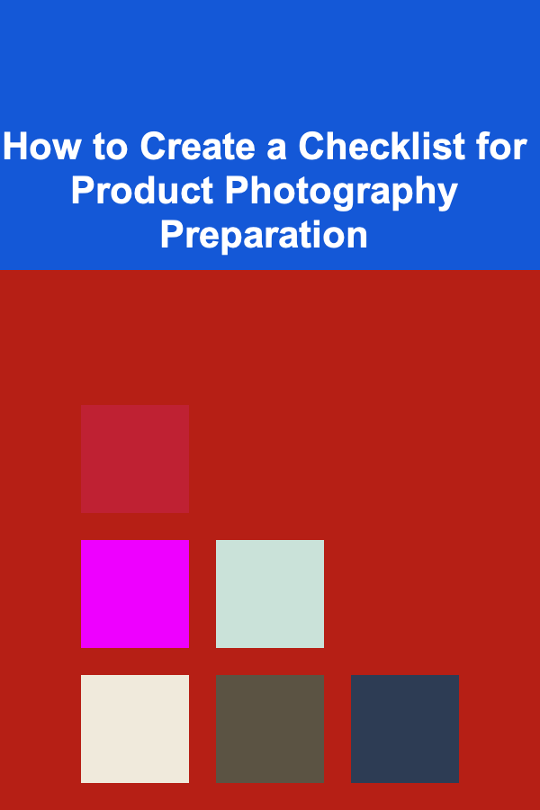 How to Create a Checklist for Product Photography Preparation