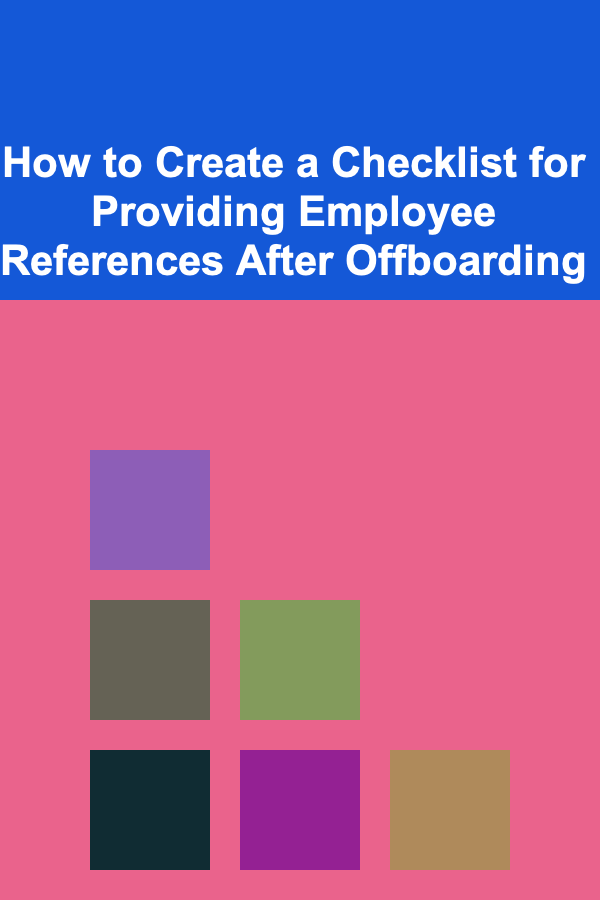 How to Create a Checklist for Providing Employee References After Offboarding