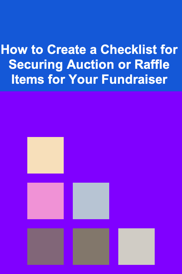 How to Create a Checklist for Securing Auction or Raffle Items for Your Fundraiser