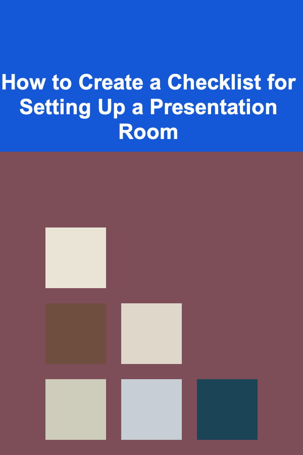 How to Create a Checklist for Setting Up a Presentation Room
