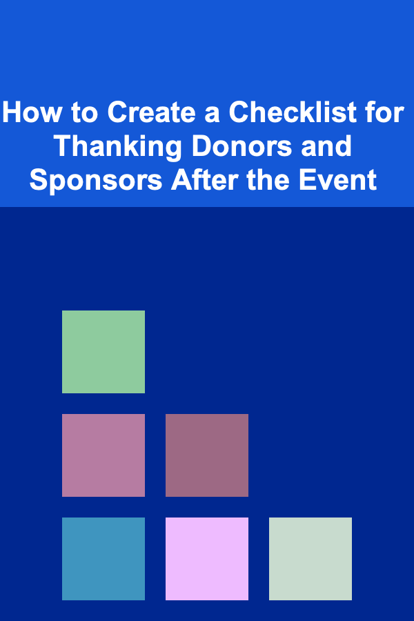 How to Create a Checklist for Thanking Donors and Sponsors After the Event