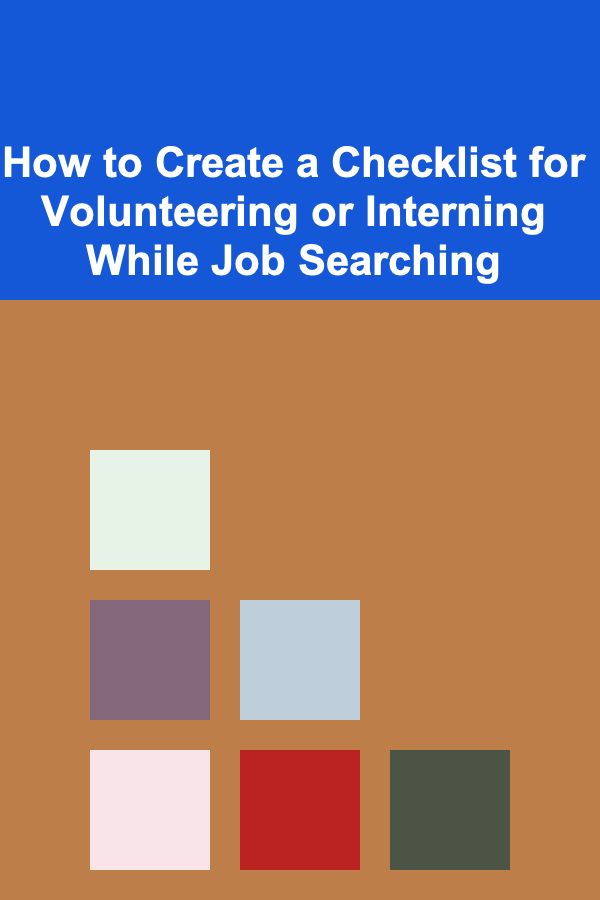 How to Create a Checklist for Volunteering or Interning While Job Searching