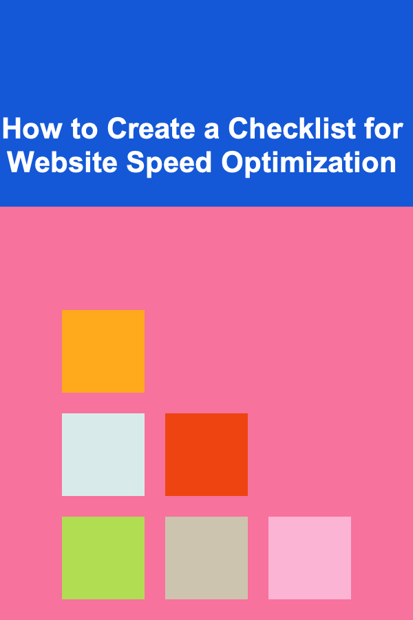 How to Create a Checklist for Website Speed Optimization