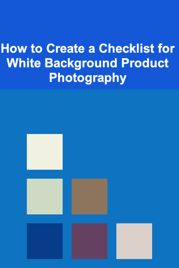 How to Create a Checklist for White Background Product Photography