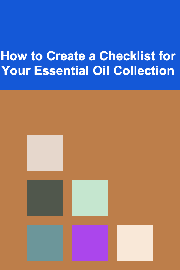How to Create a Checklist for Your Essential Oil Collection