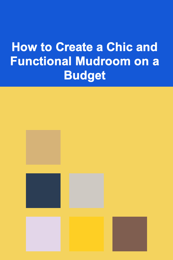 How to Create a Chic and Functional Mudroom on a Budget