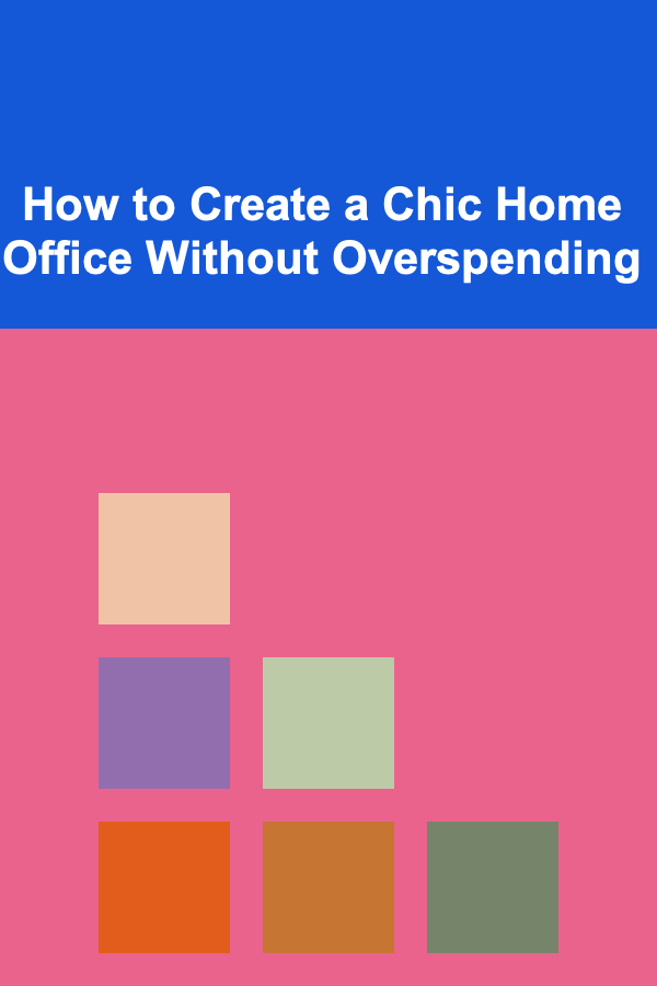 How to Create a Chic Home Office Without Overspending
