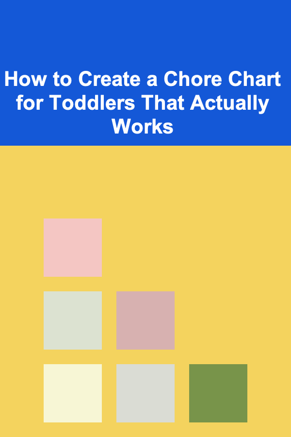 How to Create a Chore Chart for Toddlers That Actually Works