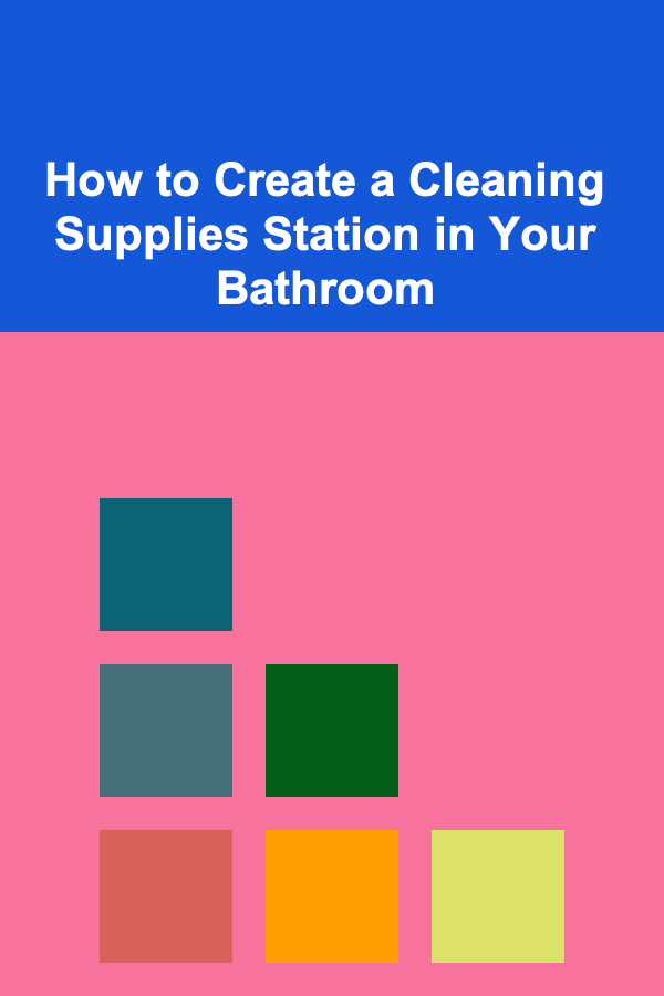 How to Create a Cleaning Supplies Station in Your Bathroom