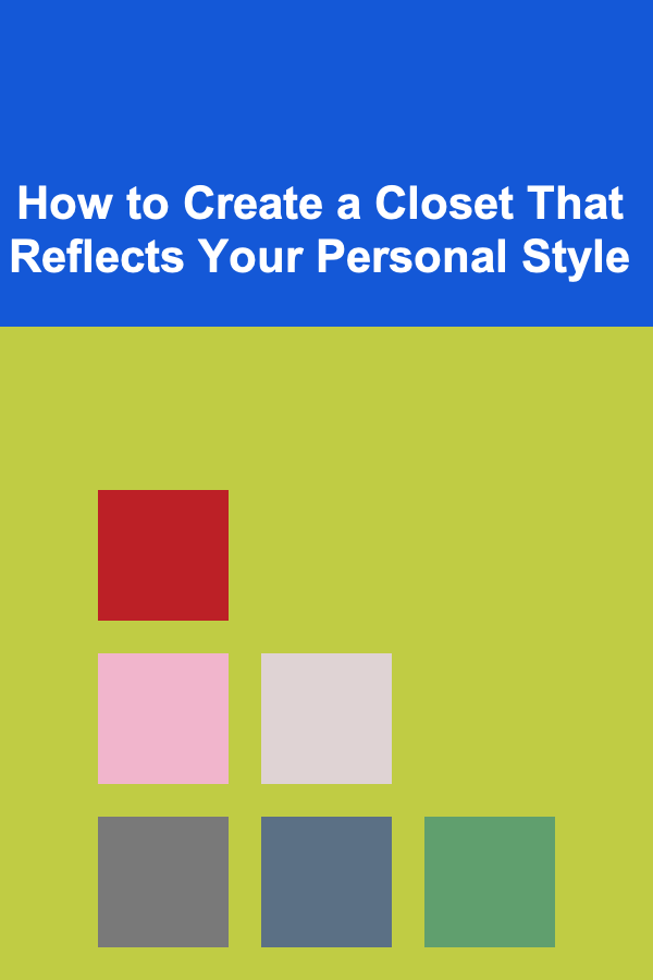 How to Create a Closet That Reflects Your Personal Style