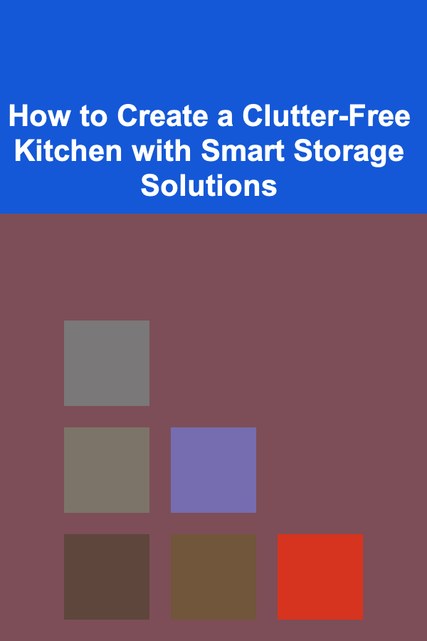 How to Create a Clutter-Free Kitchen with Smart Storage Solutions