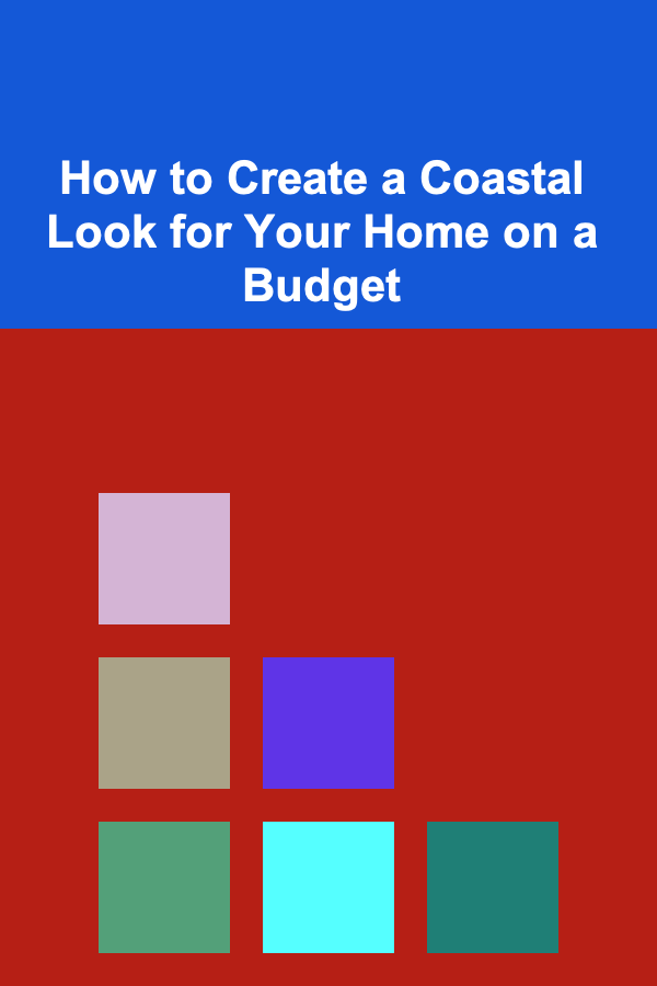 How to Create a Coastal Look for Your Home on a Budget