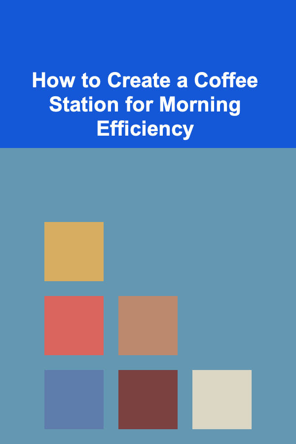 How to Create a Coffee Station for Morning Efficiency