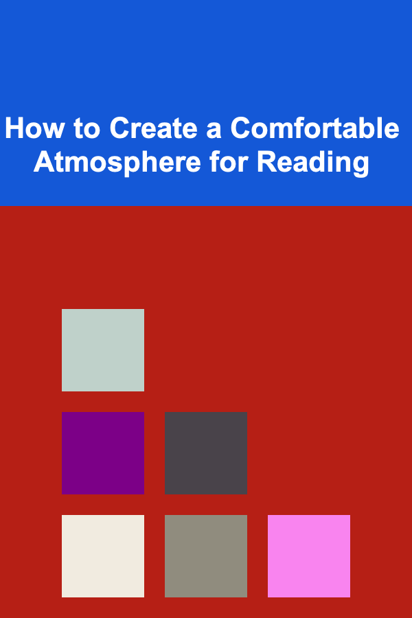 How to Create a Comfortable Atmosphere for Reading