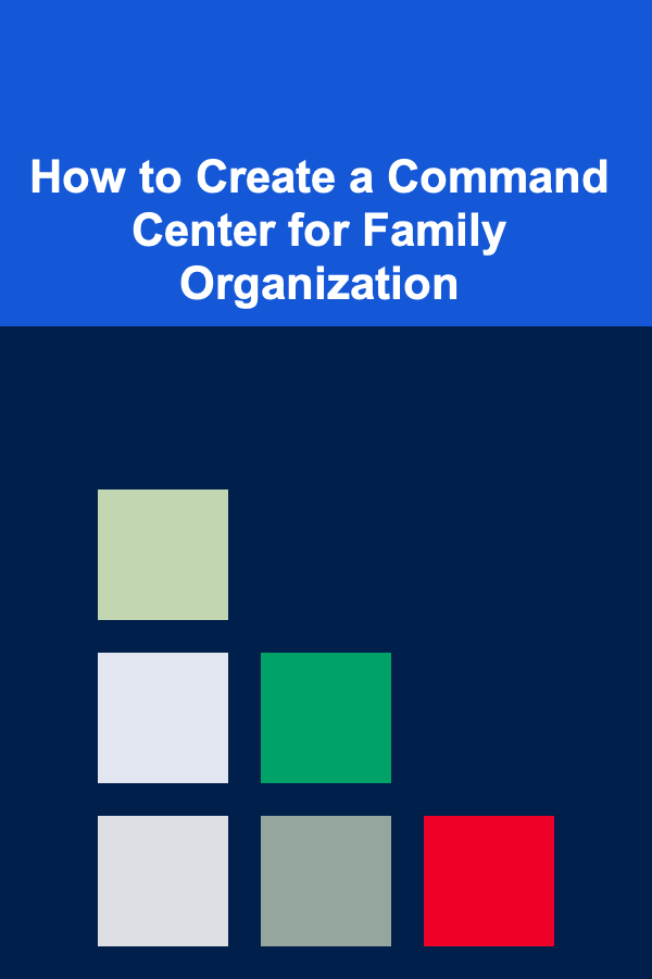 How to Create a Command Center for Family Organization