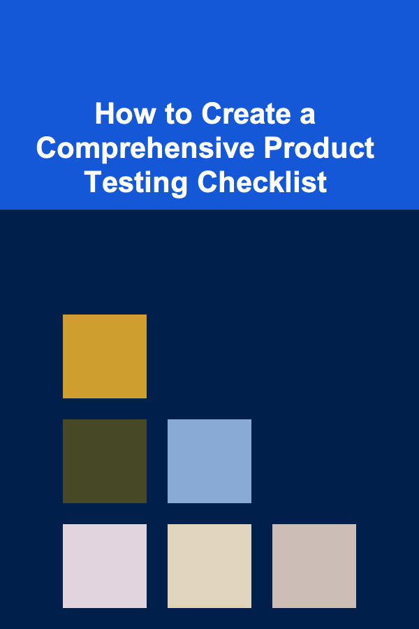 How to Create a Comprehensive Product Testing Checklist