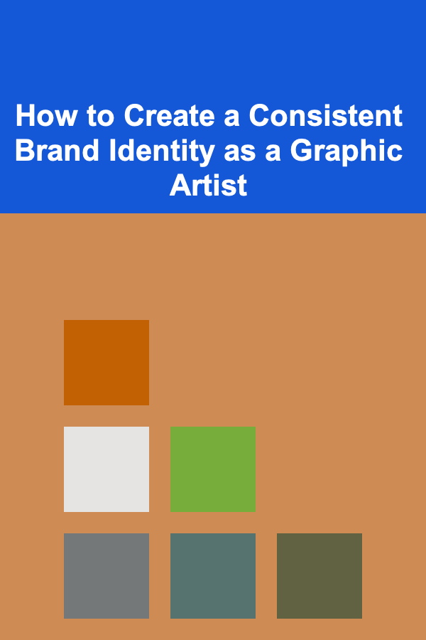 How to Create a Consistent Brand Identity as a Graphic Artist
