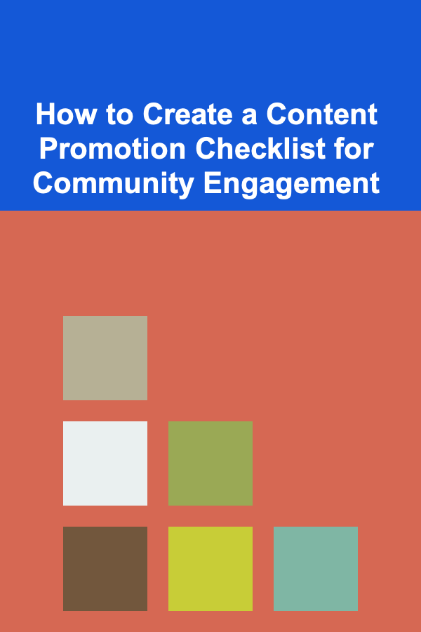 How to Create a Content Promotion Checklist for Community Engagement