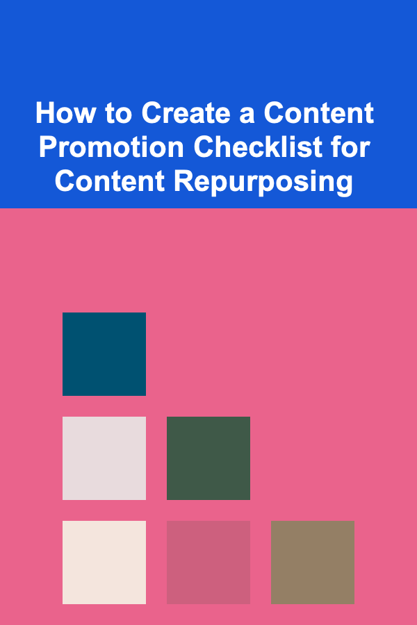 How to Create a Content Promotion Checklist for Content Repurposing