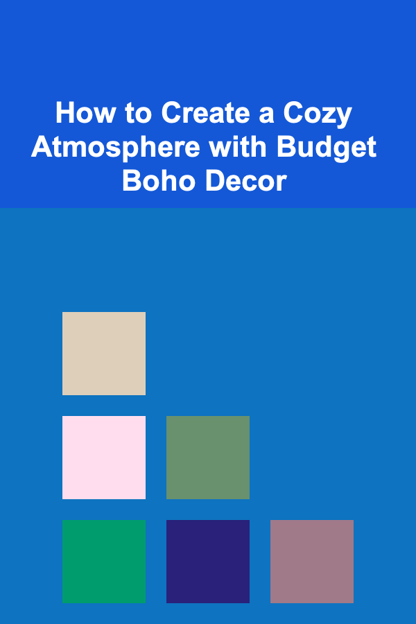 How to Create a Cozy Atmosphere with Budget Boho Decor