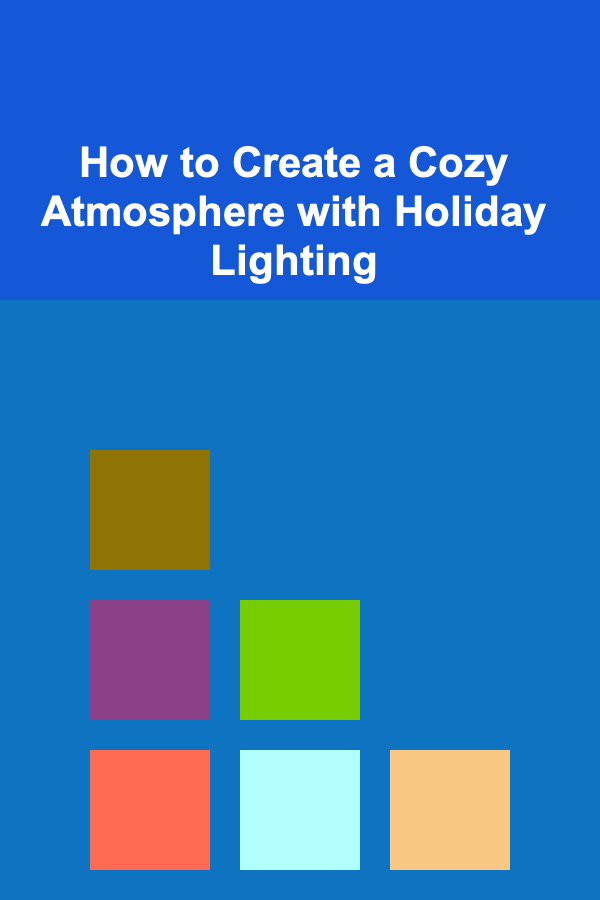 How to Create a Cozy Atmosphere with Holiday Lighting