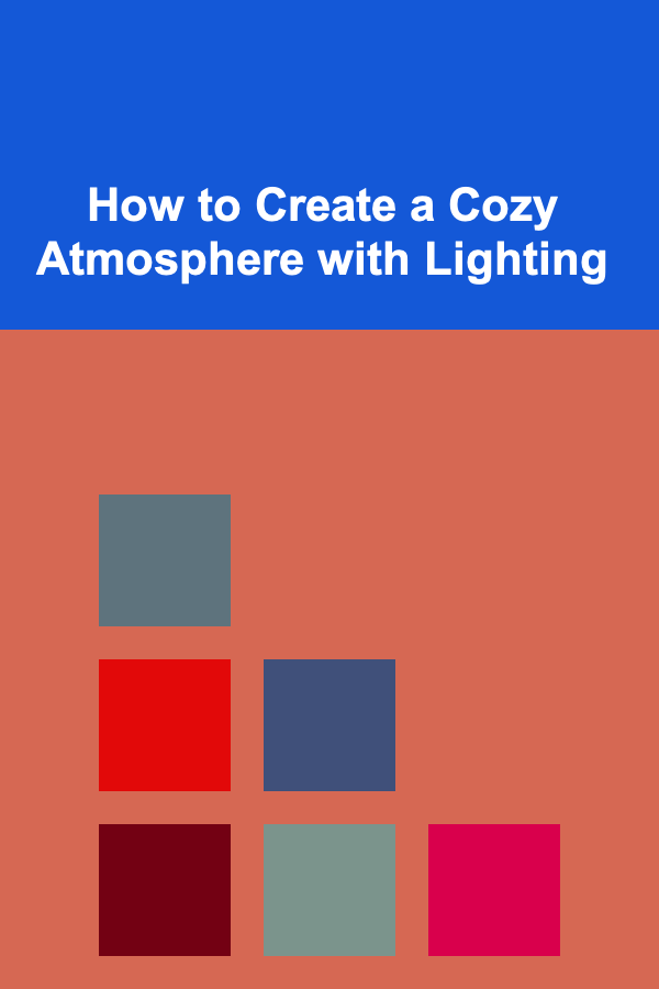How to Create a Cozy Atmosphere with Lighting