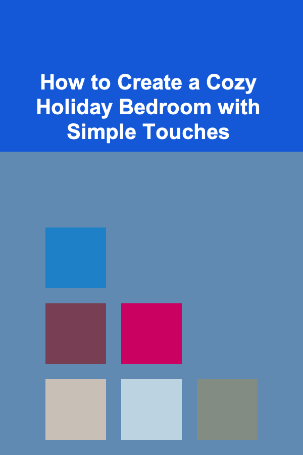 How to Create a Cozy Holiday Bedroom with Simple Touches