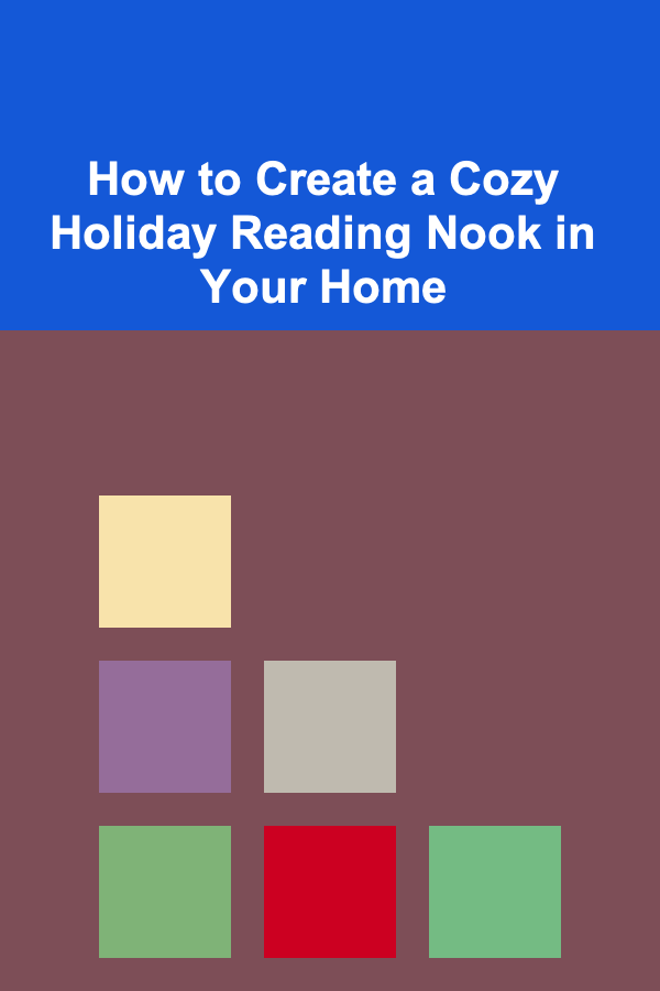 How to Create a Cozy Holiday Reading Nook in Your Home