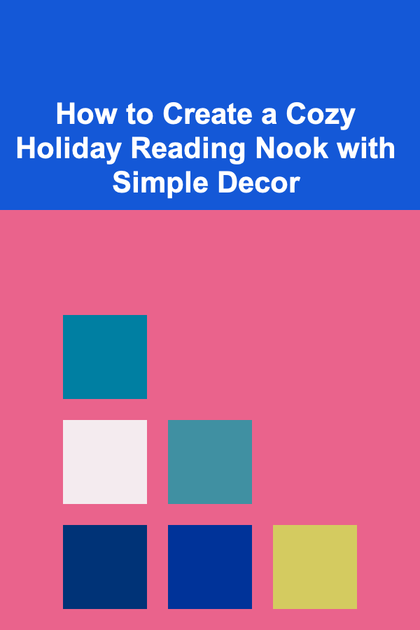 How to Create a Cozy Holiday Reading Nook with Simple Decor