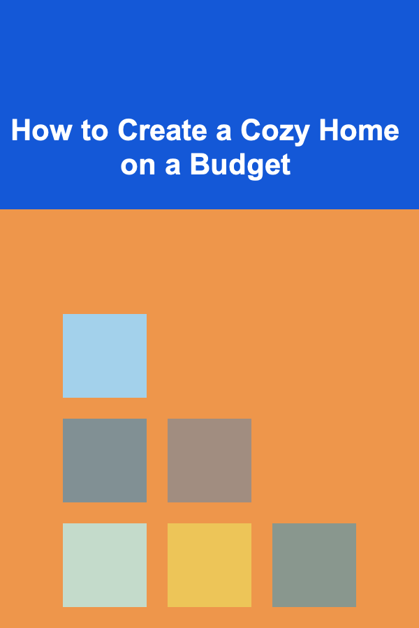 How to Create a Cozy Home on a Budget