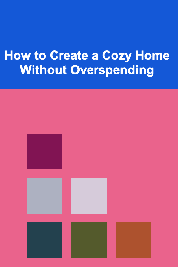 How to Create a Cozy Home Without Overspending