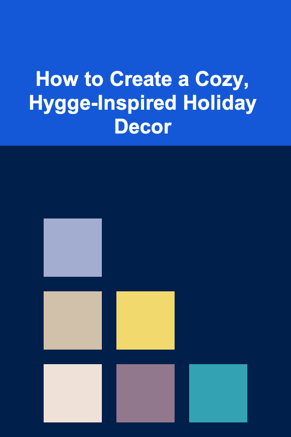 How to Create a Cozy, Hygge-Inspired Holiday Decor