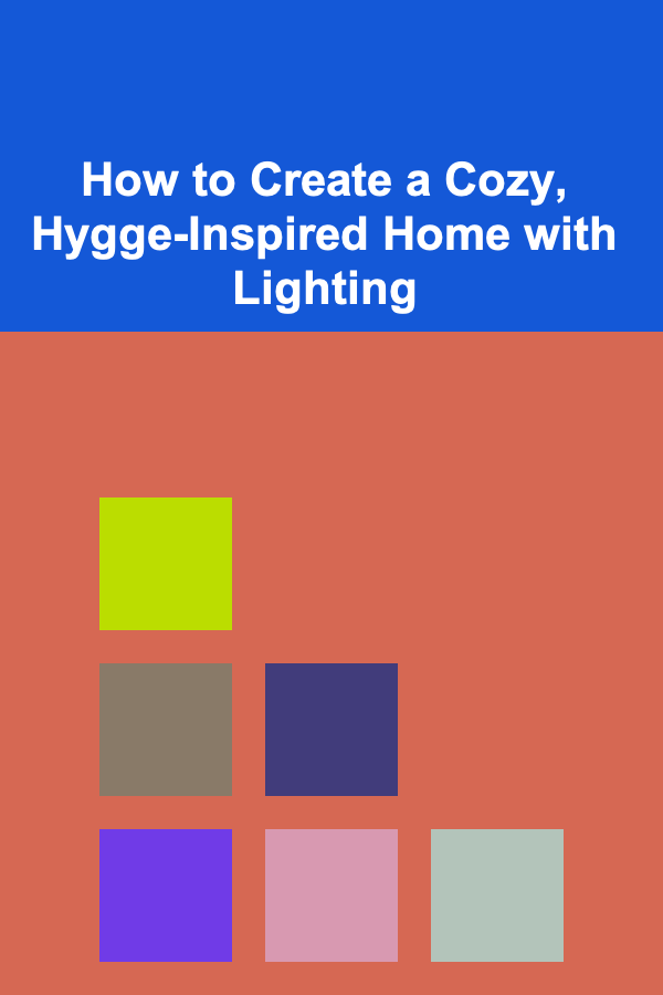 How to Create a Cozy, Hygge-Inspired Home with Lighting