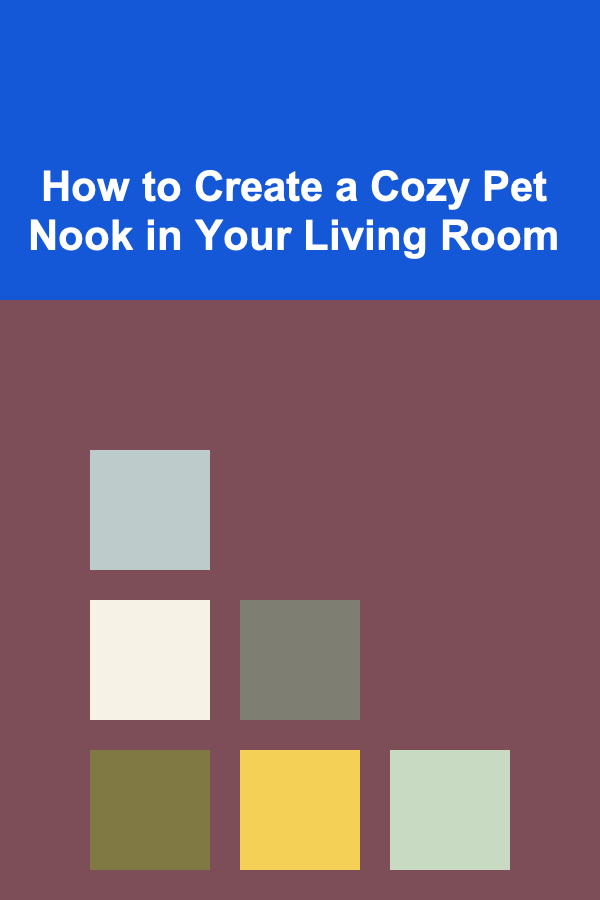How to Create a Cozy Pet Nook in Your Living Room