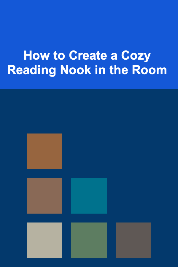 How to Create a Cozy Reading Nook in the Room
