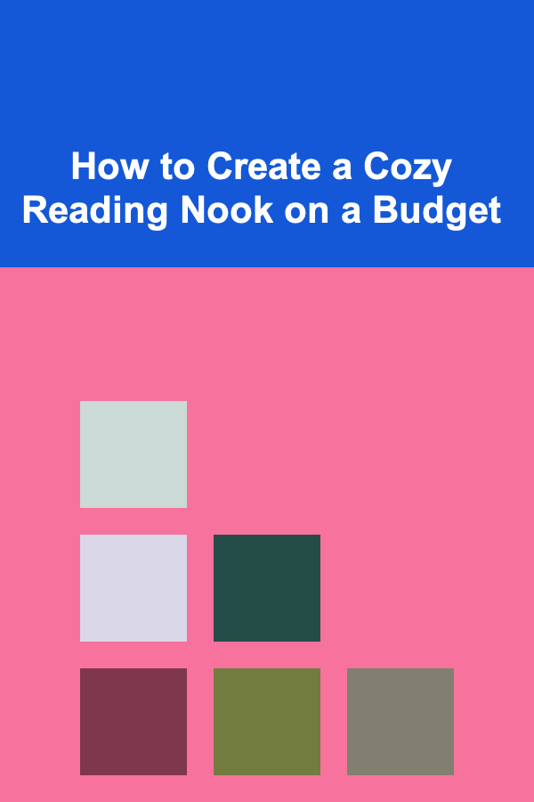 How to Create a Cozy Reading Nook on a Budget